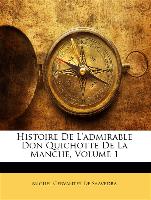 Histoire de L'Admirable Don Quichotte de La Manche, Volume 1