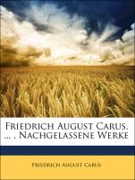Friedrich August Carus. ... , Nachgelassene Werke. ZWEITER BAND