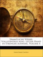 Sämmtliche Werke: Vollständige Ausg. Letzer Hand in Strenger Auswahl, Volume 4