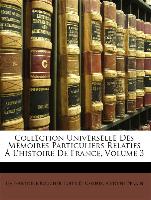 Collection Universelle Des Mémoires Particuliers Relatifs À L'histoire De France, Volume 3