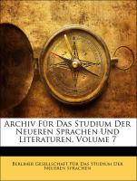 Archiv Für Das Studium Der Neueren Sprachen Und Literaturen, Volume 7