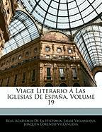 Viage Literario Á Las Iglesias De España, Volume 19