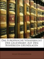 Das Europäische Völkerrecht Der Gegenwart: Auf Den Bisherigen Grundlagen