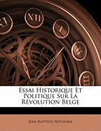 Essai Historique Et Politique Sur La Révolution Belge