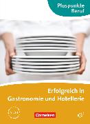 Pluspunkte Beruf, A2/B1, Erfolgreich in Gastronomie und Hotellerie, Kursbuch mit Audio-CD