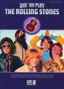 Uke 'an Play the Rolling Stones: 19 Stones Classics Arranged for Ukulele, Complete with Authentic Riffs and Solos!
