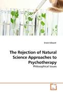 The Rejection of Natural Science Approaches to Psychotherapy