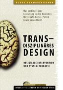 Transdisziplinäres Design: Design als Intervention und System-Therapie