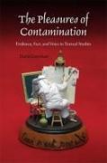 The Pleasures of Contamination: Evidence, Text, and Voice in Textual Studies