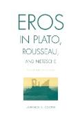 Eros in Plato, Rousseau, and Nietzsche