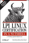 LPI Linux Certification in a Nutshell: A Desktop Quick Reference