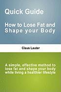 Quick Guide - How to Lose Fat and Shape Your Body