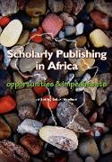 Scholarly Publishing in Africa. Opportunities & Impediments