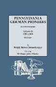 Pennsylvania German Pioneers. a Publication of the Original Lists of Arrivals in the Port of Philadelphia from 1727 to 1808. in Two Volumes. Volume II