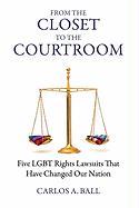 From the Closet to the Courtroom: Five Lgbt Rights Lawsuits That Have Changed Our Nation