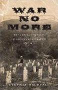 War No More: The Antiwar Impulse in American Literature, 1861-1914
