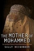 The Mother of Mohammed: An Australian Woman's Extraordinary Journey Into Jihad
