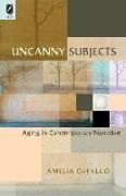 Uncanny Subjects: Aging in Contemporary Narrative