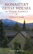 Monastery Guest Houses of North America: A Visitor's Guide