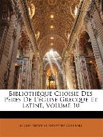 Bibliothèque Choisie Des Pères De L'église Grecque Et Latine, Volume 10
