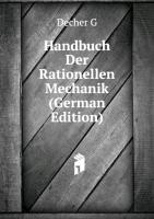 Handbuch Der Rationellen Mechanik ... Dritter Band