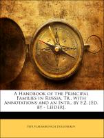 A Handbook of the Principal Families in Russia, Tr., with Annotations and an Intr., by F.Z. [Ed. by - Leider]
