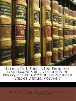 Lettres De L. Euler À Une Princesse D'allemagne Sur Divers Sujets De Physique Et Philosophie: Précédées De L'éloge D'euler, Volume 1