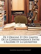 De L'origine Et Des Limites De La Correspondance Entre L'algèbre Et La Géométrie