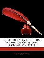 Histoire de La Vie Et Des Voyages de Christophe Colomb, Volume 3