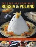 The Food and Cooking of Russia & Poland: Explore the Rich and Varied Cuisine of Eastern Europe in More Than 150 Classic Step-By-Step Recipes Illustrat