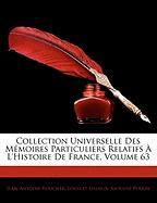 Collection Universelle Des Mémoires Particuliers Relatifs À L'histoire De France, Volume 63