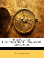 Hebräisches Elementarbuch: Hebräische Grammatik, Erster Theil