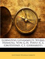 Leibnizens Gesammelte Werke, Herausg. Von G.H. Pertz (C.L. Grotefend, C.I. Gerhardt). VIERTER BAND