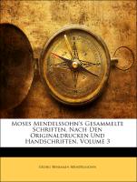 Moses Mendelssohn's gesammelte Schriften, nach nen originaldrucken und handschriften, Dritter Band