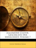 Allgemeine Cultur-Geschichte Der Menschheit, Siebenter Band