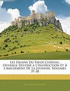 Les Enfans Du Vieux Château, Ouvrage Destiné a L'instruction Et À L'amusement De La Jeunesse, Volumes 37-38