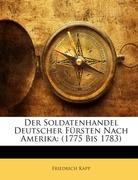 Der Soldatenhandel Deutscher Fürsten Nach Amerika: (1775 Bis 1783)