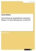 Entwicklung der Kapitalkosten deutscher Banken vor dem Hintergrund von Basel II