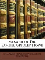 Memoir of Dr. Samuel Gridley Howe