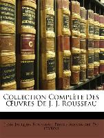 Collection Complète Des OEuvres De J. J. Rousseau