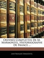 Oeuvres Complettes de M. Marmontel, Historiographe de France
