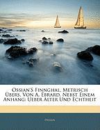 Ossian'S Finnghal, Metrisch Übers. Von A. Ebrard. Nebst Einem Anhang: Ueber Alter Und Echtheit