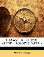 T. Maccius Plautus: Kritik, Prosodie, Metrik