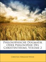 Philosophische Dogmatik Oder Philosophie Des Christenthums