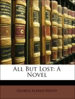 All But Lost: A Novel