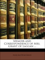 Memoir and Correspondence of Mrs. Grant of Laggan
