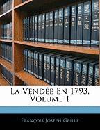 La Vendée En 1793, Volume 1