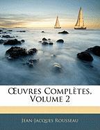 OEuvres Complètes, Volume 2