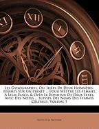 Les Gynographes, Ou, Idées De Deux Honnétes-Femmes Sur Un Projet ... Pour Mettre Les Femmes À Leur Place, & Opér Le Bonheur De Deux Sexes, Avec Des Notes ... Suivies Des Noms Des Femmes Célébres, Volume 1