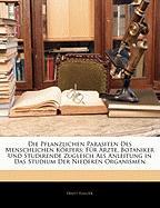 Die pflanzlichen Parasiten des menschlichen Körpers: Für Ärzte, Botaniker und studirende Zugleich als anleitung in das Studium der niederen Organismen